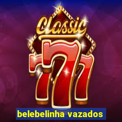 belebelinha vazados